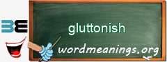 WordMeaning blackboard for gluttonish